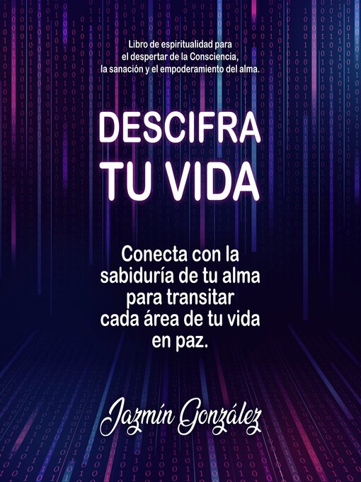 Title details for Descifra tu vida (Libro de espiritualidad para el despertar de la Consciencia, la sanación y el empoderamiento del alma) by Jazmín González - Available